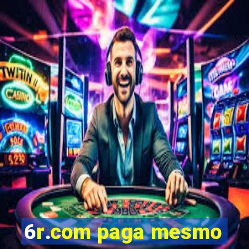 6r.com paga mesmo